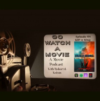 Go Watch a Movie Episode 171 God Vs King