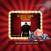 Go Watch A Movie Episode 190 CandyMan