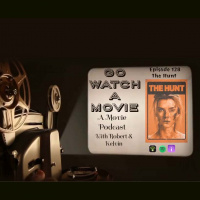 Go Watch a Movie Episode 128 The Hunt