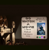 Go Watch a Movie Episode 183 The Tomorrow War