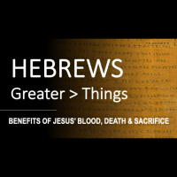 Hebrews 9:11-28 - BENEFITS OF CHRISTS BLOOD, DEATH AND SACRIFICE - Audio