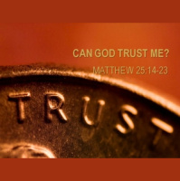CAN GOD TRUST ME? - Matthew 25:14-30 - Audio