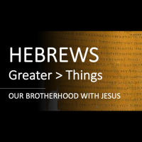 Hebrews 2:5-13 - OUR BROTHERHOOD WITH JESUS - Audio