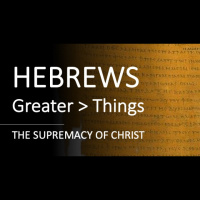 Hebrews 1:1 - 2:4 - THE SUPREMACY OF CHRIST - Audio