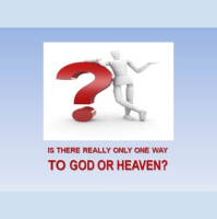 IS THERE REALLY ONLY ONE WAY TO GOD AND HEAVEN? - Audio