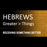 Hebrews 12:1-13 - RECEIVING SOMETHING BETTER - Audio
