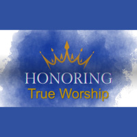 HONORING TRUE WORSHIP - John 4:7-26 - Audio