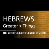 Hebrews 2:14-18 - THE MERCIFUL FAITHFULNESS OF JESUS - Audio