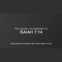 The Gospel According To ISAIAH 7:14 - Explained In Context - Audio