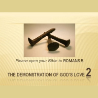Romans 5:1-19 - THE DEMONSTRATION OF GODS LOVE - 2 - Audio