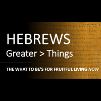 Hebrews 10:23-39 - THE WHAT TO BEs FOR FRUITFUL LIVING - Audio