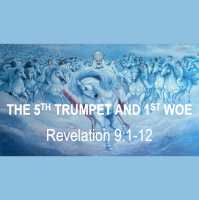 THE FIFTH TRUMPET AND THE FIRST WOE - Revelation 8:13 - 9:12 - Audio