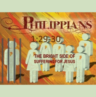 THE BRIGHT SIDE OF SUFFERING FOR JESUS - Philippians 1:29-30 - Audio