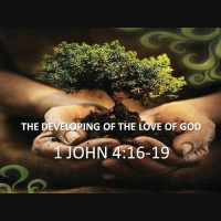 1 John 4:7-19 - THE DEVELOPING OF THE LOVE OF GOD - 1 - Audio