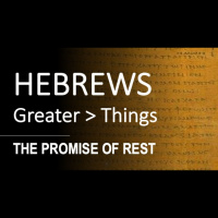 Hebrews 3:1 - 4:3 - THE PROMISE OF REST - Audio