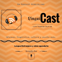 Episodio Dos: Lengua Extranjera y cómo aprenderla