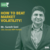 How to Beat Market Volatility! insights from Suresh Soni of Baroda BNP Paribas