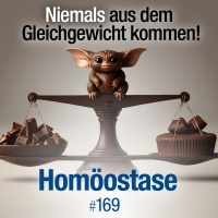 #169 - Du bist deiner Biologie ausgeliefert. Ja und nein (Homöostase)