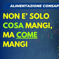 Non è solo COSA mangi ma COME mangi