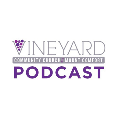 Vineyard Community Church At Mt. Comfort Podcast