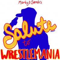 252. Marty and Sarahs Salute to Wrestlemania