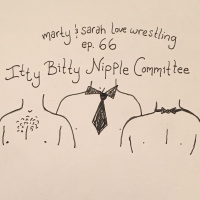 66: Episode 66: Itty Bitty Nipple Committee