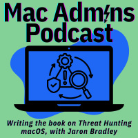 Episode 423: Writing the book on Threat Hunting macOS, with Jaron Bradley