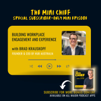 Mini Chief: Building workplace engagement and experience with Hub Australia’s Founder  CEO, Brad Krauskopf