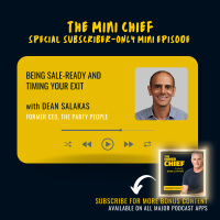 Mini Chief: Being sale-ready and art of timing your exit, with Dean Salakas