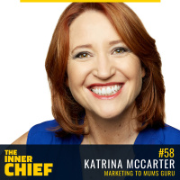 58. Marketing to Mums Guru Katrina McCarter on Being an Intrapreneur, Having More Confidence and Being The Architect of Your Life
