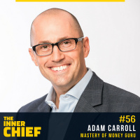 56. Mastery Of Money Guru Adam Carroll On Owners Mentality And Building A Bigger Life