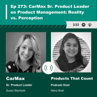 EP 273 - CarMax Sr. Product Leader on Product Management: Reality vs. Perception