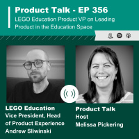 EP 356 - LEGO Education Product VP on Leading Product in the Education Space