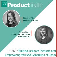 EP 422 - CPO Rising Series: Pinterest CPO on Building Inclusive Products and Empowering the Next Generation of Users