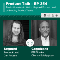 EP 354 - Product Leaders to Watch: Segmed Product Lead on Leading Product Teams