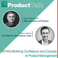 EP 482 - Okta Product Director on Building Confidence and Curiosity in Product Management