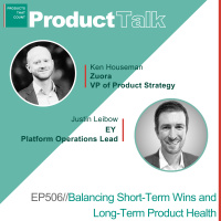 EP 506 - Zuora VP of Product Strategy on Balancing Short-Term Wins and Long-Term Product Health