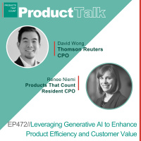 EP 472 - CPO Rising Series: Thomson Reuters CPO on Leveraging Generative AI to Enhance Product Efficiency and Customer Value
