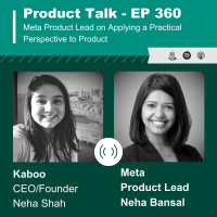EP 360 - Meta Product Lead on Applying a Practical Perspective to Product