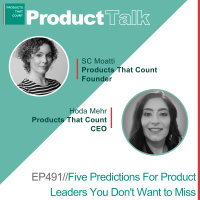 EP 491 - Five Predictions For Product Leaders You Dont Want to Miss