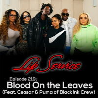 Episode 219: Blood On the Leaves (Feat. Ceasar  Puma of Black Ink Crew)