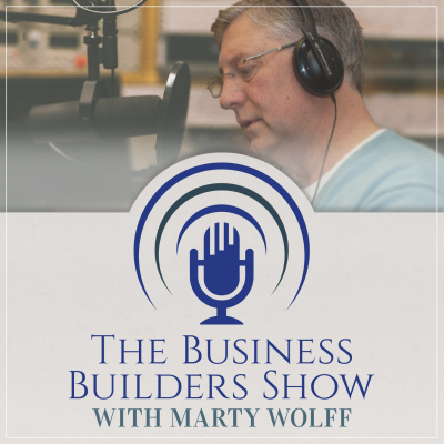 Business Builders Show With Marty Wolff