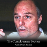 Consciousness Podcast With Peter Ralston