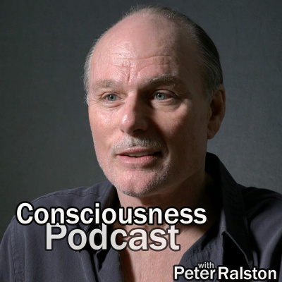 Consciousness Podcast With Peter Ralston