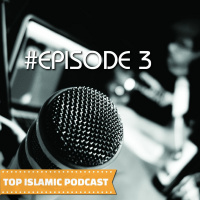 Top Islamic Podcast #Episode 3