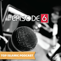 Top Islamic Podcast #Episode 6