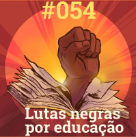 #054 Lutas negras por educação