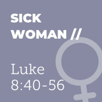 Women Of Faith - Sick Woman // Gillian Harrap // 22 Aug 2021