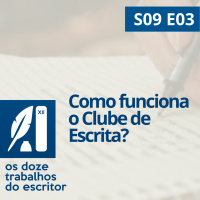 Como funciona o Clube de Escrita? - S09E03