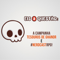 Concurso de contos, Tesouros e Ghanor e #NerdCastRPG, com Karen Soarele l